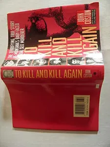 USED-To Kill and Kill Again (Onyx True Crime ; Je 323) by John Coston (Unknown)