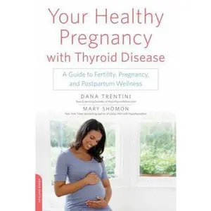 USED-Your Healthy Pregnancy with Thyroid Disease: A Guide to Fertility, Pregnancy, and Postpartum Wellness by Trentini, Dana (Paperback)
