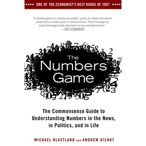 USED-The Numbers Game: The Commonsense Guide to Understanding Numbers in the News, in Politics, and in Life by Blastland, Michael (Paperback)