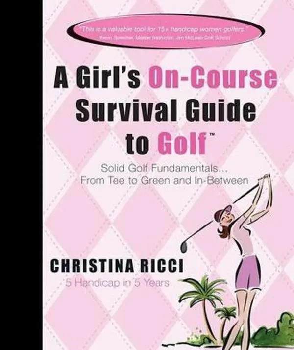 USED Book - A Girl's On-Course Survival Guide to Golf: Solid Golf Fundamentals... From Tee to Green and In-Between by Christina Ricci (Unknown) - english