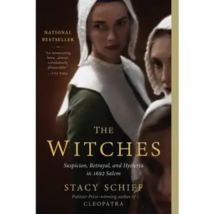 USED-The Witches: Suspicion, Betrayal, and Hysteria in 1692 Salem by Schiff, Stacy (Paperback)