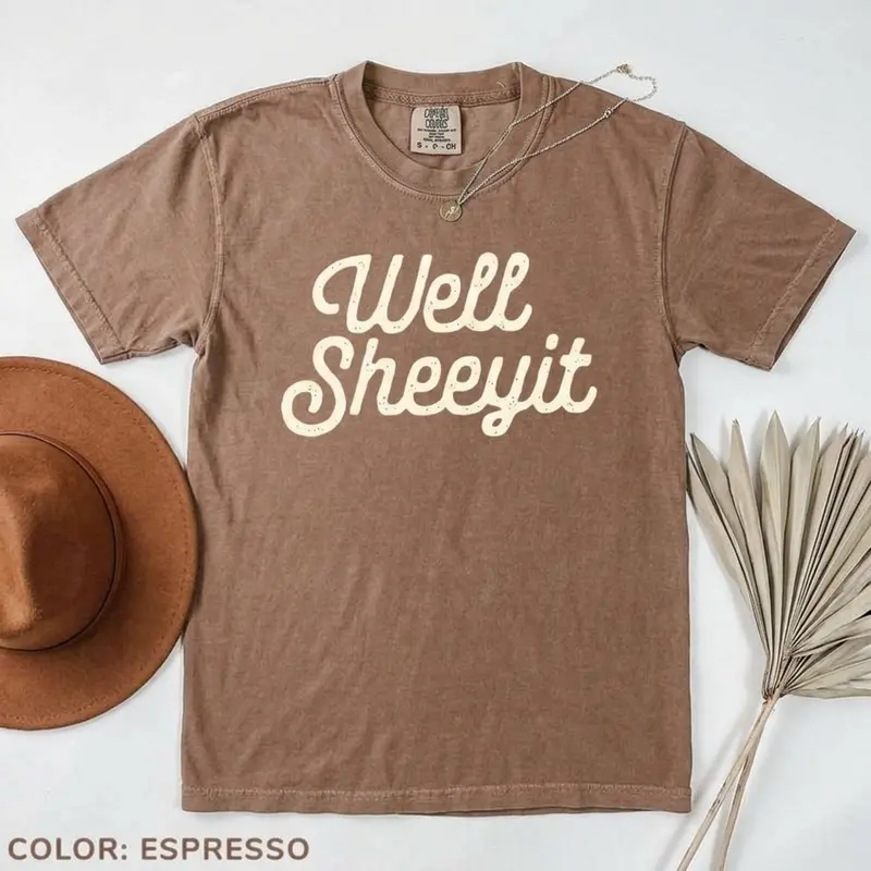 Comfort Colors Well Sheeyit, Funny, Vulgar, Crude Shirt, Women's Tee, Tshirt