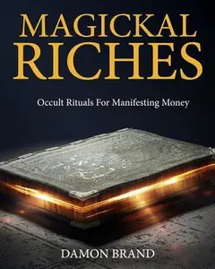 USED Book - Magickal Riches: Occult Rituals For Manifesting Money by Brand, Damon (Paperback) - english