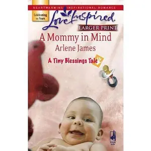 USED-A Mommy in Mind (A Tiny Blessings Tale #3) (Larger Print Love Inspired #412) by Arlene James (Unknown)