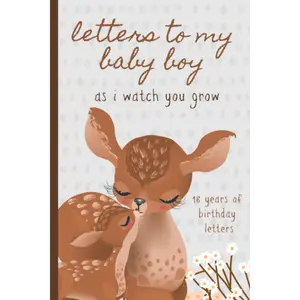 Letters To My Baby Boy As I Watch You Grow: Birthday Letter Prompt Journal, A Thoughtful Gift For New Mothers & Parents. Write Memories Now, Read Them ... Time Capsule Keepsake Forever. Deers, Gray. Paperback – September 18, 2019