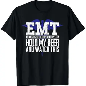100% Cotton Unisex EMT Funny Quote Joke for Men or Women Ambulance Teams T-Shirt