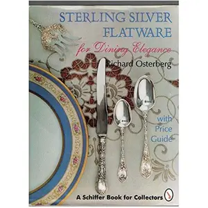 USED-Sterling Silver Flatware for Dining Elegance: With Price Guide (A Schiffer Book for Collectors) by Richard Osterberg (Hardcover)