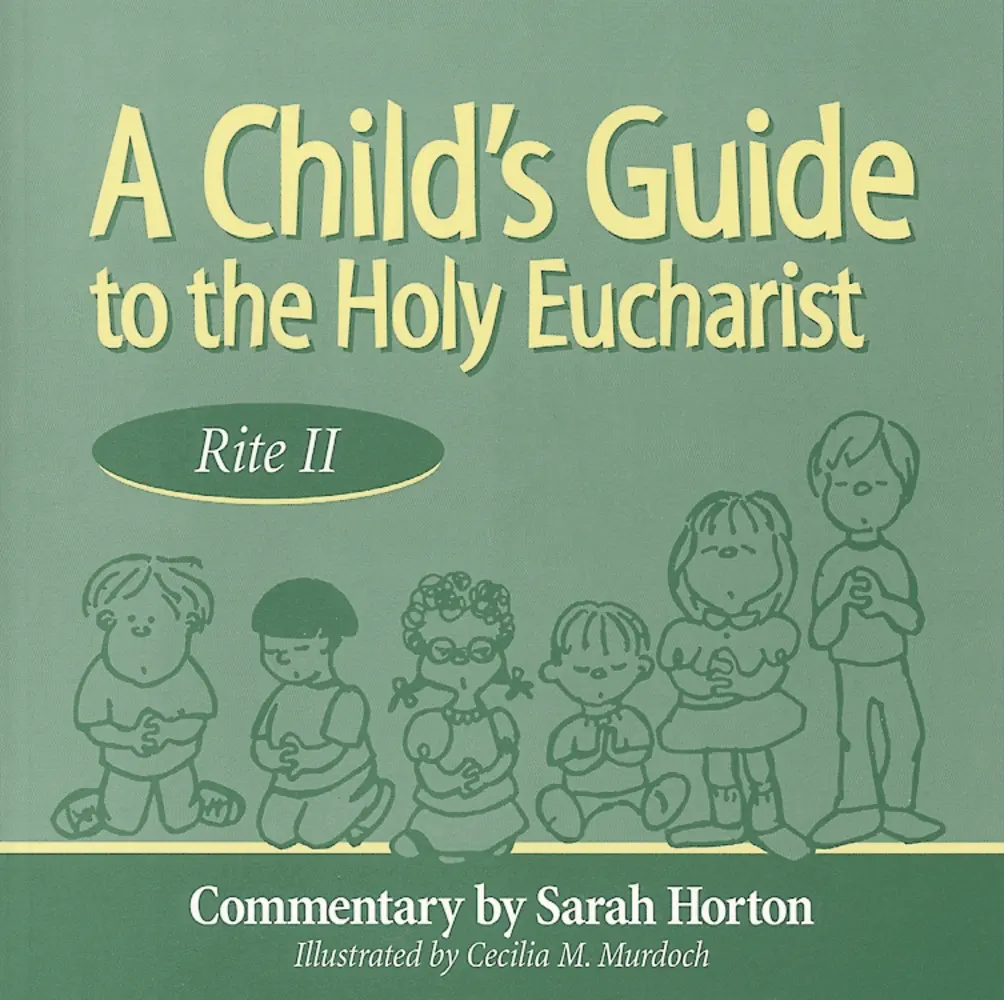 USED-A Child's Guide to the Holy Eucharist: Rite II by Horton, Sarah (Paperback)