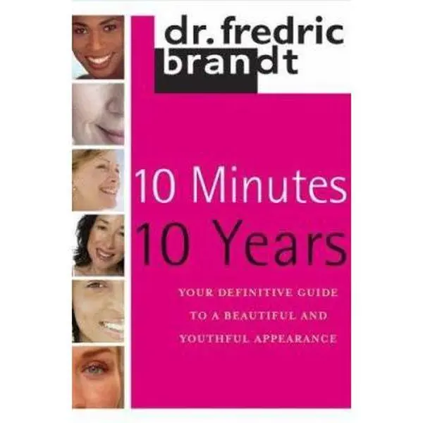 USED-10 Minutes/10 Years: Your Definitive Guide to a Beautiful and Youthful Appearance by Fredric Brandt (Hardcover)