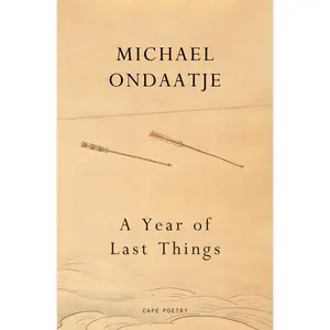 USED Book - A Year of Last Things by Michael Ondaatje (Hardcover) - english