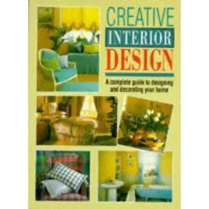 USED-Creative Interior Design: A Complete Guide to Designing and Decorating Your Home by J.K (Paperback)