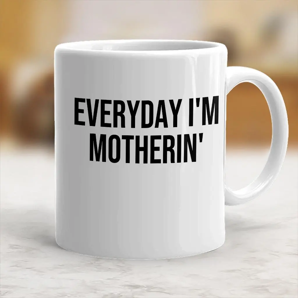 Everyday I'm Motherin Mug, Funny Mom Mug, Motherhood Mug, Mom Life, Mother Gift, Trendy Mom - mth10448