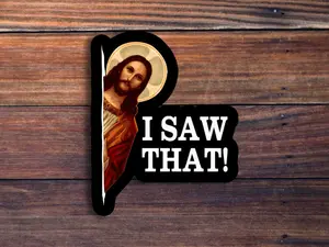 Meme Jesus I Saw That Sticker, Funny Sticker Gift, Jesus Sticker, Meme Sticker, Sticker For Laptops, Water Bottles, Cars, Hydroflasks