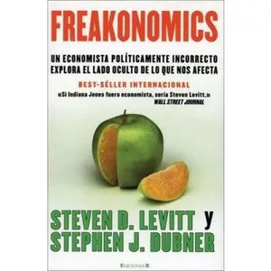 USED-Freakonomics: Un economista politicamente incorrecto explora el lado oculta de lo que nos afecta by Steven D. Levitt (Paperback)