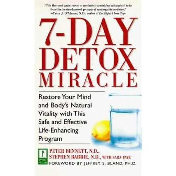 USED-7-Day Detox Miracle: Restore Your Mind and Body's Natural Vitality with This Safe and Effective Life- Enhancing Program by Peter Bennett N.D. (Paperback)