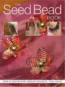 USED-Seed Bead Book: Over 30 Step-By-Step Jewelry Projects by Kate Haxell (Paperback)