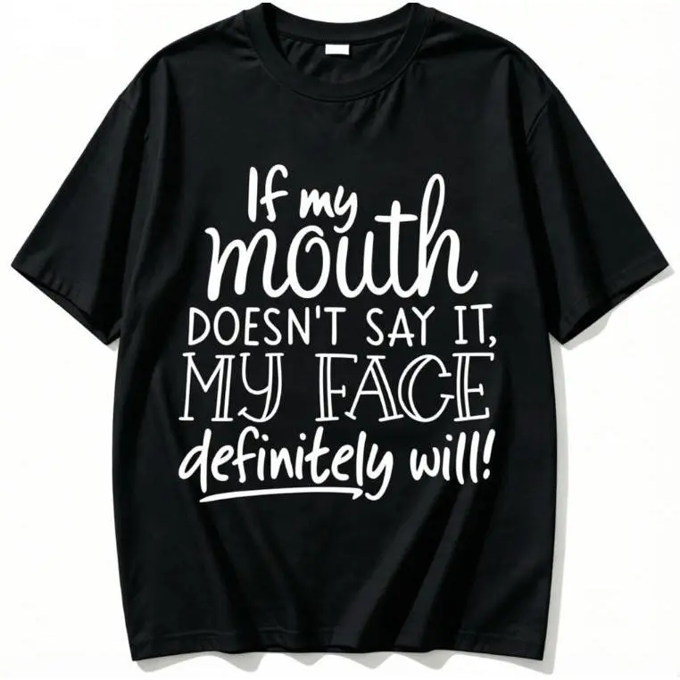 Women's Short-Sleeve Comfortable 100% Cotton Twist Graphic T-Shirt - "If My Mouth Doesn't Say It My Face Definitely Will" Sassy Everyday Piece