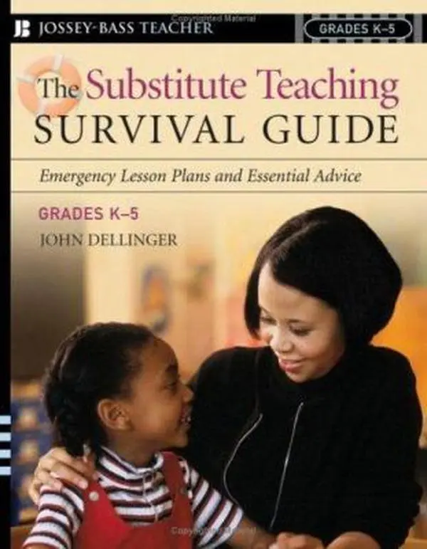 USED-The Substitute Teaching Survival Guide, Grades K-5: Emergency Lesson Plans And Essential Advice by John Dellinger (Paperback)