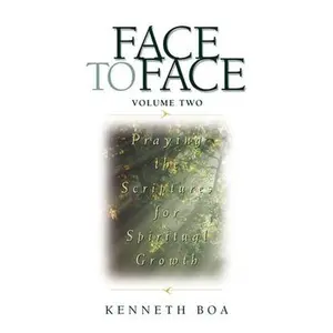 USED-Face to Face, Volume Two: Praying the Scriptures for Spiritual Growth (a 90-Day Devotional) by Boa, Kenneth D. (Paperback)