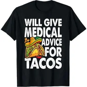 Medical Advice For Tacos Mexican Cinco De Mayo Doctor Nurse T-Shirt