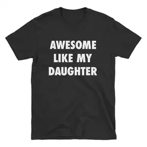 Mens Awesome Like My Daughter T Shirt Funny Fathers Day Awesome Dad Graphic Tee Mens Funny T Shirts Cool Vintage Fashion T-Shirt Gift Classic Menswear Dad Joke Apparel for Men Novelty Tees for Guys Black
