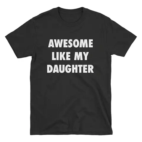 Mens Awesome Like My Daughter T Shirt Funny Fathers Day Awesome Dad Graphic Tee Mens Funny T Shirts Cool Vintage Fashion T-Shirt Gift Classic Menswear Dad Joke Apparel for Men Novelty Tees for Guys Black
