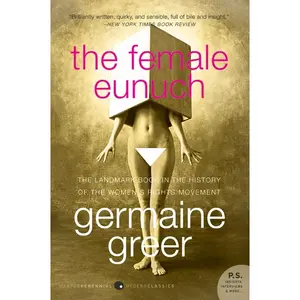 The Female Eunuch by Germaine Greer [Paperback Book]