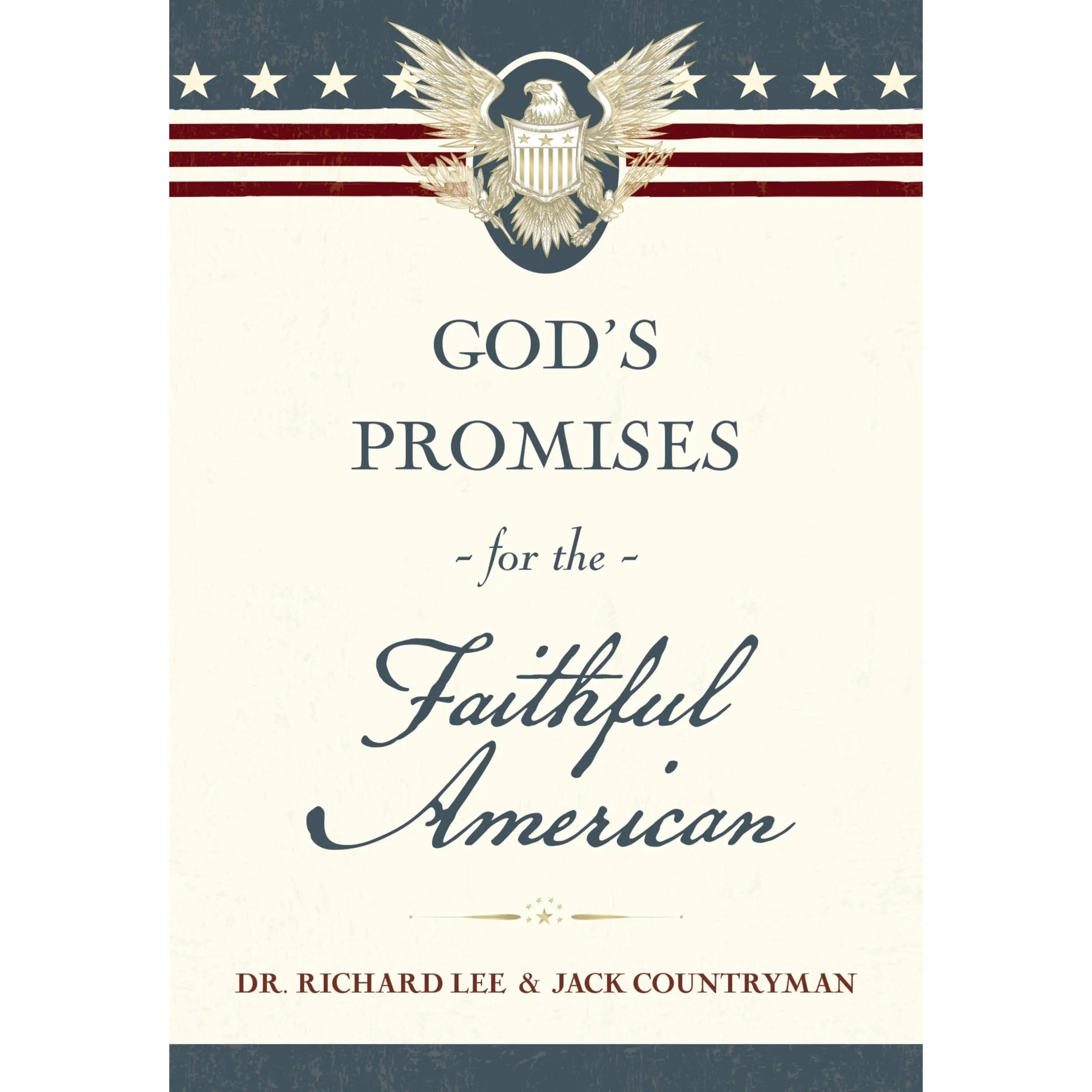 God's Promises for the Faithful American: Scripture and Stories That Celebrate God’s Faithfulness to America: A 250th Anniversary Devotional of Hope and Heritage (90 Daily Devotions) by Richard Lee||Jack Countryman [Hardback Book]