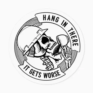 Hang In There It Gets Worse Sticker – White Vinyl Decal for Construction Workers – Hard Hat or Toolbox Durable Sticker EGH