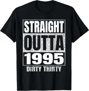 100%cotton Straight Outta 1995 30th Birthday Thirty Dirty Vintage Tee T-Shirt
