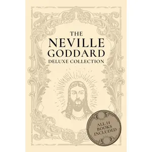 The Neville Goddard Deluxe Collection: All 14 Books By A New Thought Pioneer