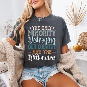 The Only Minority Destroying This Country Are Billionaires Magazine Letters  Tee