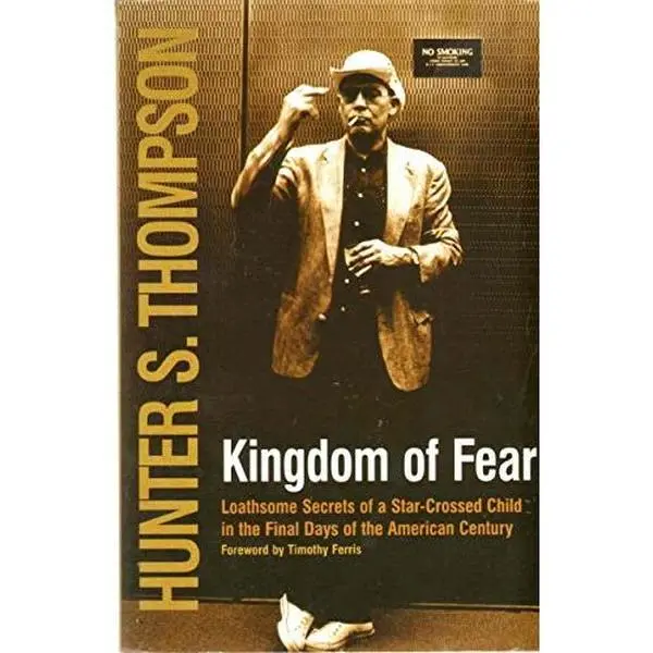 USED-KINGDOM OF FEAR Loathsome Secrets of a Star-Crossed Child in the Final Days of the American Century by Hunter S. Thompson by Hunter S. Thompson (Paperback)