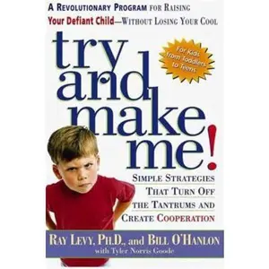 USED-Try and Make Me!: A Revolutionary Program for Raising Your Defiant Child Without Losing Your Cool by Tyler Norris Goode (Hardcover)