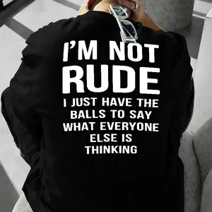 I'm Not Rude I Just Have The Balls To Say What Everyone Else Is Thinking' Funny Print T-shirt American Straight Style Casual Top