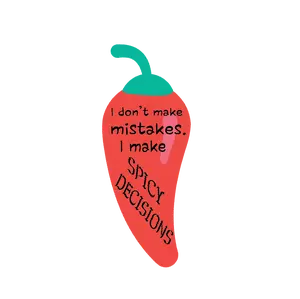 "I don't make mistakes.  I make Spicy Decisions" Bumper Sticker