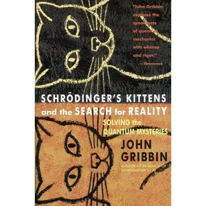 USED-Schrodinger's Kittens and the Search for Reality: Solving the Quantum Mysteries Tag: Author of in Search of Schrod. Cat by Gribbin, John R. (Paperback)