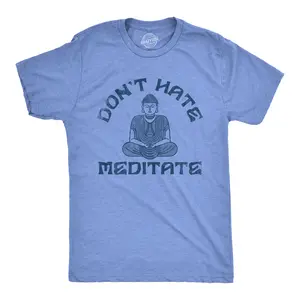 Mens Dont Hate Meditate T shirt Funny Zen Calm Spiritual Meditation Joke Tee for Guys Mens Funny T Shirts Cool Vintage Fashion T-Shirt Gift Classic Menswear Sarcastic Apparel for Men Funny Motivational Short Light Blue