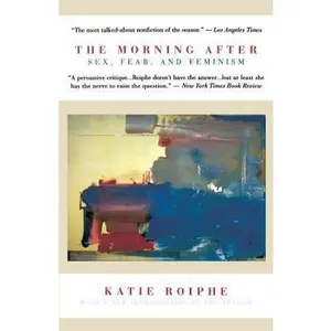 USED-The Morning After: Sex, Fear, and Feminism by Roiphe, Katie (Paperback)