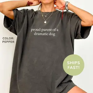 Comfort Colors Proud Parent of A Dramatic Dog Shirt, Dog Mom Shirt, Dog Lover Shirt, Funny Shirt for Dog Moms, Dog Lover Gifts