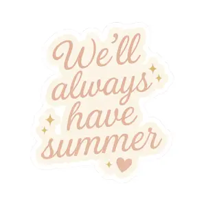We'll Always Have Summer Sticker | TSITP The Summer I Turned Pretty | Cute Pastel BookTok Merch | Girly Vinyl Sticker