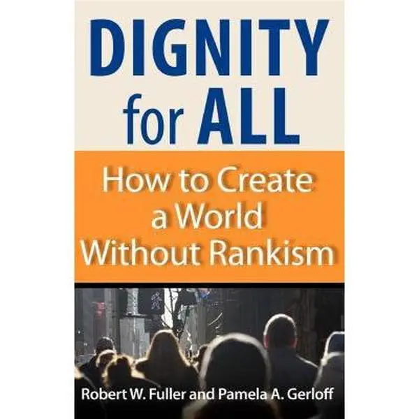 USED-Dignity for All: How to Create a World Without Rankism by Fuller, Robert W. (Paperback)