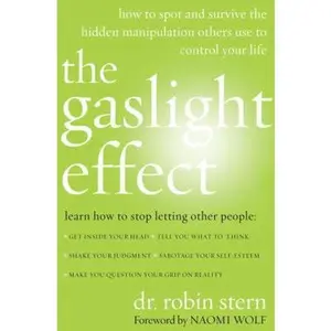 USED-The Gaslight Effect: How to Spot and Survive the Hidden Manipulation Others Use to Control Your Life by Dr. Robin Stern (Hardcover)