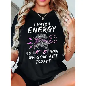 100% Cotton I Match Energy So How We Gon' Act Today Funny Sarcasm Quotes T-Shirt