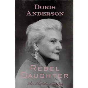 USED-Rebel daughter: An autobiography by Doris ANDERSON (Hardcover)