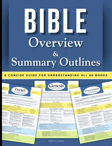 Bible Overview & Summary Outlines - A Concise Guide to Understanding All 66 Books of the Bible – Full Color & Classic Print Editions