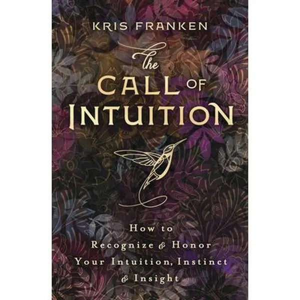 Used Soft Cover Book - The Call of Intuition: How to Recognize & Honor Instinct & Insight by Kris Franken (English) - Connects to Intuition, Fosters Empowered Self-Awareness, Encourages Courage & Compassion, Includes Playful Exercises