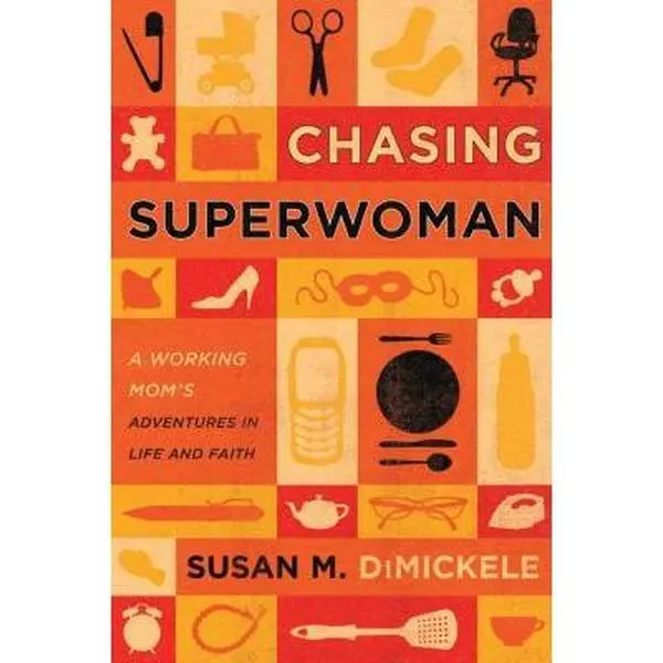 USED-Chasing Superwoman: A Working Mom's Adventures in Life and Faith by Susan DiMickele (Paperback)