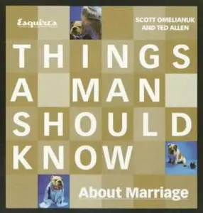 USED-Esquire's Things a Man Should Know About Marriage: A Groom's Guide to the Wedding and Beyond by Scott Omelianuk (Paperback)