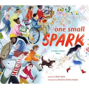 One Small Spark: A Tikkun Olam Story -- Ruth Spiro, Hardcover